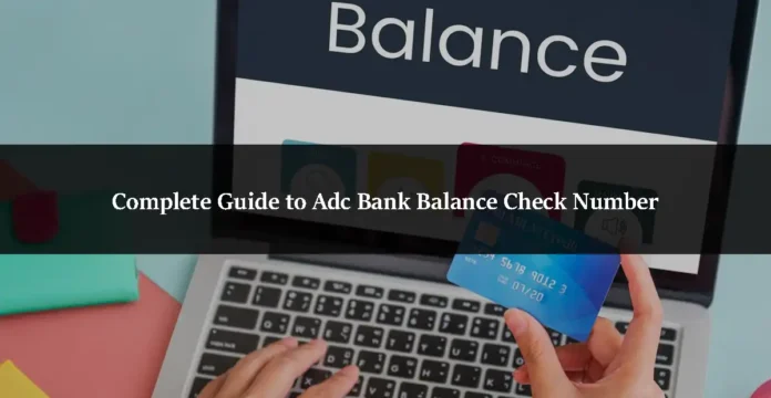 Complete Guide to Adc Bank Balance Check Number