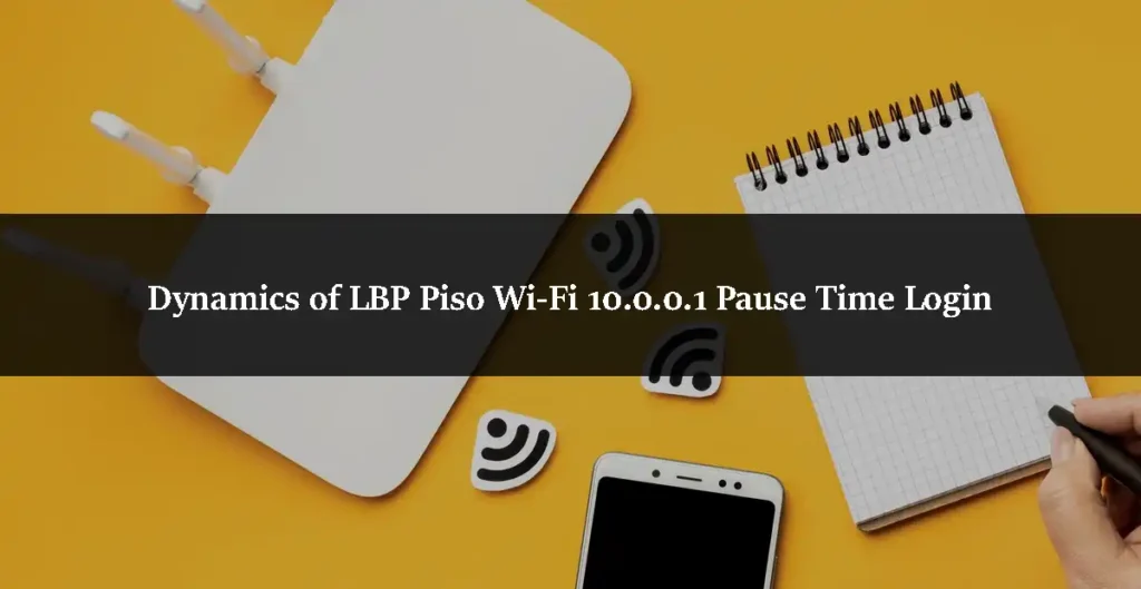 Dynamics of LBP Piso Wi-Fi 10.0.0.1 Pause Time Login