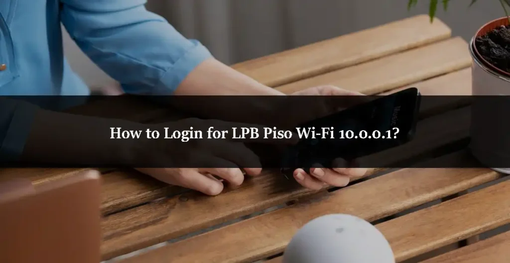 How to Login for LPB Piso Wi-Fi 10.0.0.1