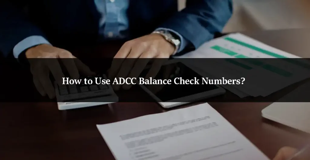 How to Use ADCC Balance Check Numbers