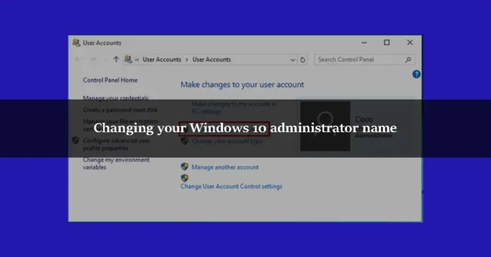 Changing your Windows 10 administrator name