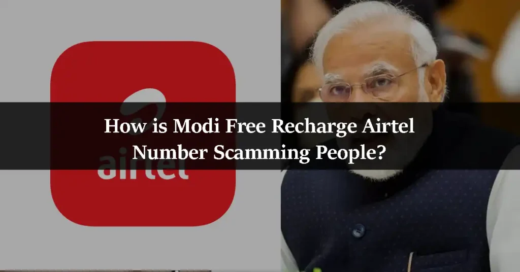 How is Modi Free Recharge Airtel Number Scamming People