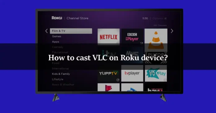 How to cast VLC on Roku device