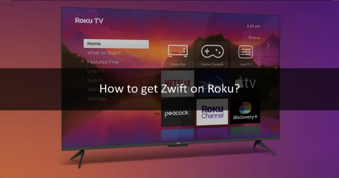 How to get Zwift on Roku?
