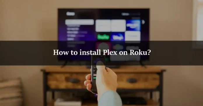 How to install Plex on Roku