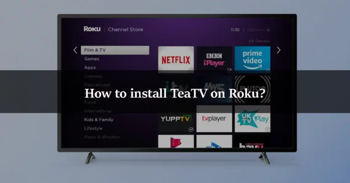 How to install TeaTV on Roku