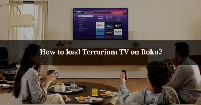 How to load Terrarium TV on Roku