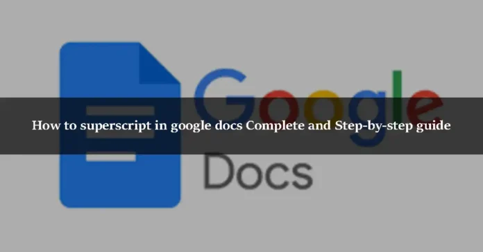 How to superscript in google docs Complete and Step-by-step guide