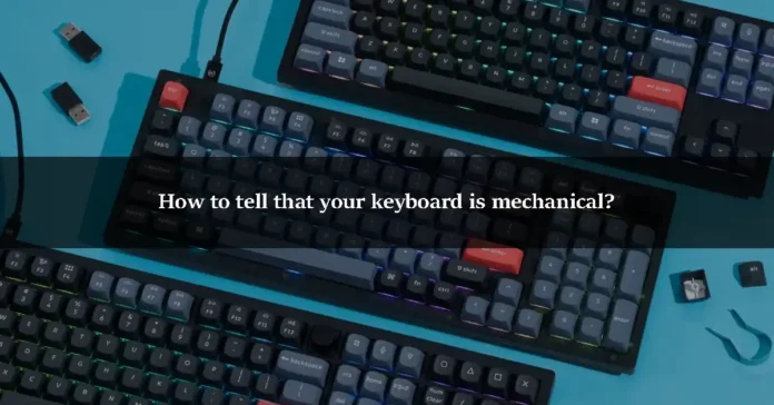 How to tell that your keyboard is mechanical