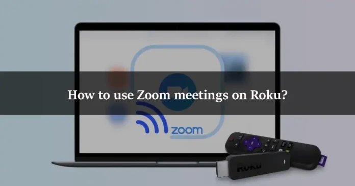 How to use Zoom meetings on Roku