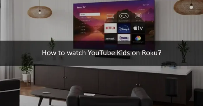 How to watch YouTube Kids on Roku