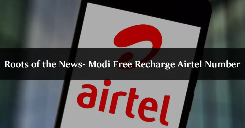 Roots of the News- Modi Free Recharge Airtel Number
