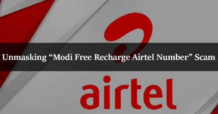 Unmasking “Modi Free Recharge Airtel Number” Scam