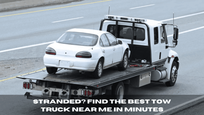 Stranded? Find the Best tow Truck Near Me in Minutes